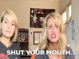 Shut Your Mouth GIF by Chicks on the Right