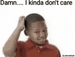 I Dont Care GIF