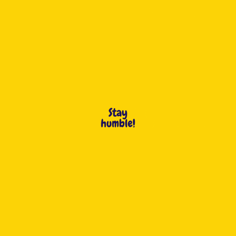 Stay-humble GIFs - Get the best GIF on GIPHY