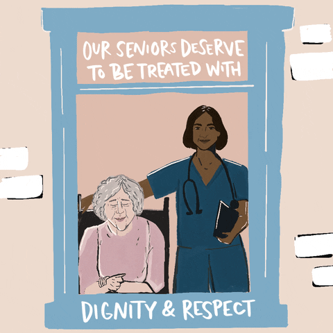 Illustrated gif. Senior woman sits in a chair next to a nurse inside a light blue window frame on a beige background. Text, "Our seniors deserve to be treated with dignity and respect."