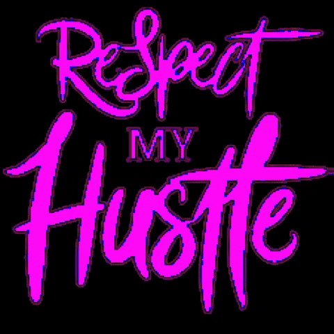 Hustle Respectmyhustle GIF by HeyItsMeShanie