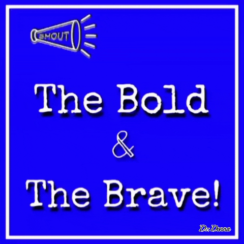 Be Bold Shout Out Gif By Dr Donna Thomas Rodgers Find Share On Giphy
