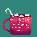 Tis the season to report hate. Dial 211.