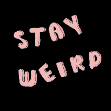 yeahyeahdoodle weird unique be proud quotations GIF