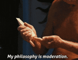 My Philosophy Is Moderation GIF