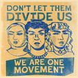 Don't let them divide us, we are one movement