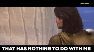 Nothing To Do With Me GIF by Adult Swim