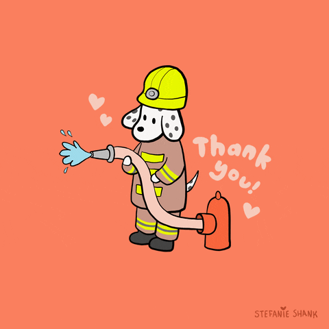 Illustrated gif. Dalmatian dressed in a firefighter's uniform sprays water from a hose hooked up to a fire hydrant. Text with hearts around it reads "Thank you!"