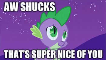 Cartoon gif. Spike the Dragon from My Little Pony Friendship is Magic shyly shrugs their shoulders and softens their gaze, saying, "Aw shucks, that's super nice of you."