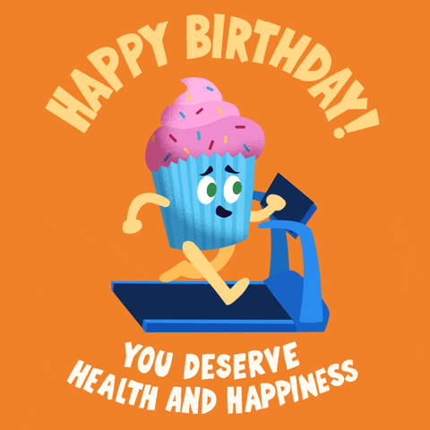 Cartoon gif. A cupcake with arms and legs runs on a treadmill. Text, "Happy birthday! You deserve health and happiness."