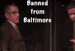 Banned From Baltimore GIF