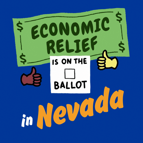 Digital art gif. Green dollar bill waves in front of a bright blue background above an animated red checkmark and two thumbs-up emojis with the message, “Economic relief is on the ballot in Nevada.”