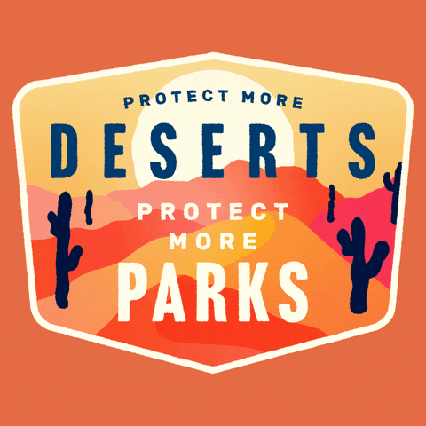 Digital art gif. Outline shaped like a sticker, inside of which is an illustration of red and orange desert land against a bright yellow sun and text that reads, "Protect more deserts, protect more parks," all against an orange background.