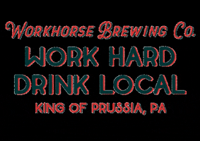 Beer Work Hard GIF by Workhorse Brewing Company