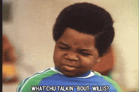 TV gif. Gary Coleman as Arnold on Diff’rent Strokes looks baffled. He says, “What’chu talkin’ ‘bout, Willis?”