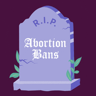 RIP Abortion Bans
