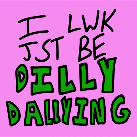 Dilly Dally Dylan GIF