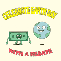 Celebrate Earth Day with a rebate