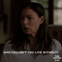 who couldnt you live without the affair GIF by Showtime