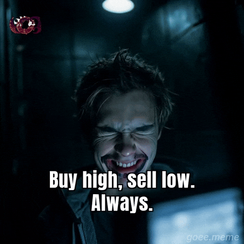 Buy High Sell Low GIF by Goeememe