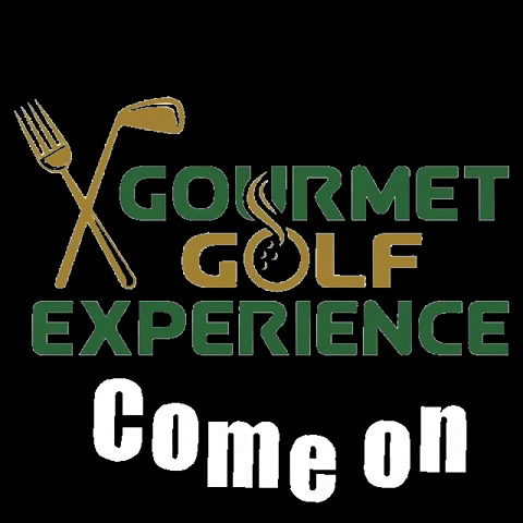 GOURMETGOLFEXPERIENCE golf come on experience gourmet GIF