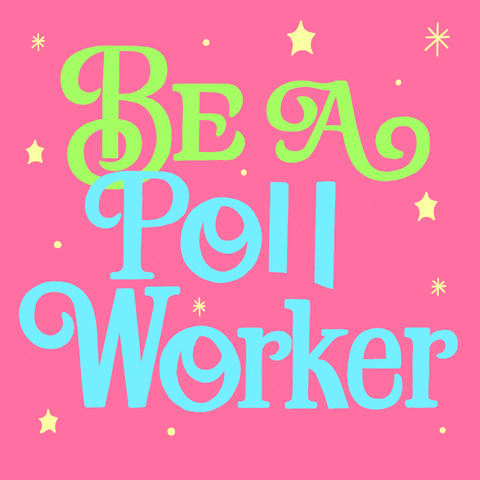 Text gif. Yellow stars sparkle around stylized green and blue text against a pink background that reads, “Be a Poll Worker.”