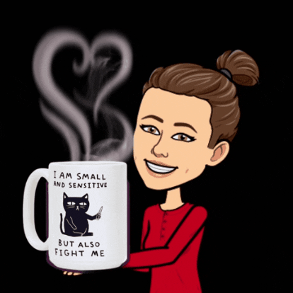 Illustrated gif. A cartoon woman with a bun in her hair holds up a steaming coffee mug. The mug features a grumpy-looking black cat holding a knife that says, “I am small and sensitive. But also fight me.”