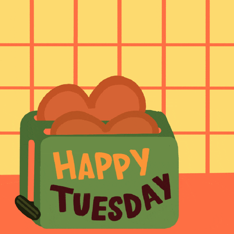 Cartoon gif. A green toaster rests on an orange surface in front of a yellow checkered background. Two pieces of toast pop out of the toaster as a hand reaches in to grab one. Text, "Happy Tuesday."