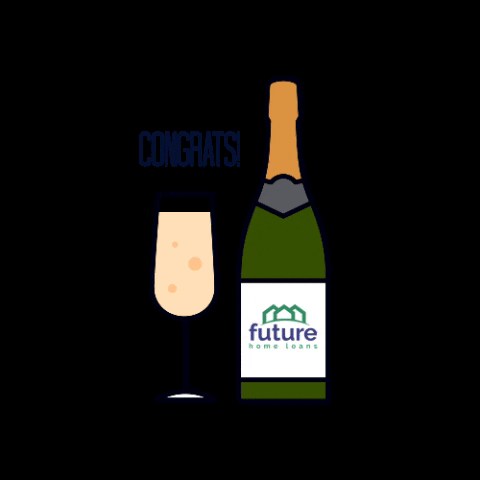 Champagne Congratulations GIF by Future Home Loans