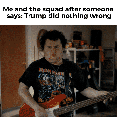 TV gif. Rock band of Hellfire Club kids in Stranger Things react to something in disgust beneath the caption, “Me and the squad after someone says: Trump did nothing wrong.”