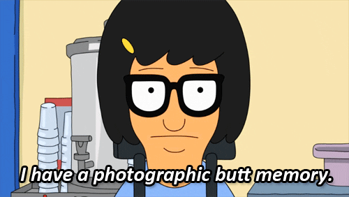 Bobs Burgers I Have A Photographic Butt Memory GIF - Find & Share on GIPHY