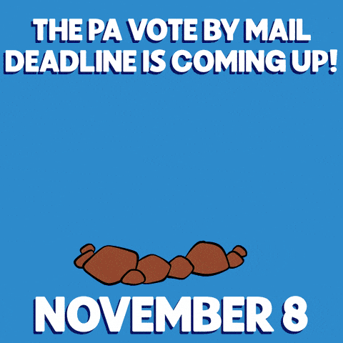 The PA vote by mail deadline is coming up - November 8th