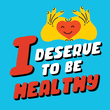 I deserve to be healthy
