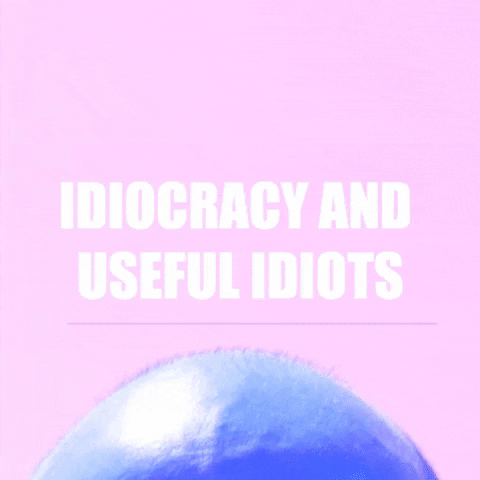 Idiocracy Useful Idiots GIF by THEOTHERCOLORS