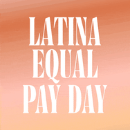 Latina Equal Pay Day