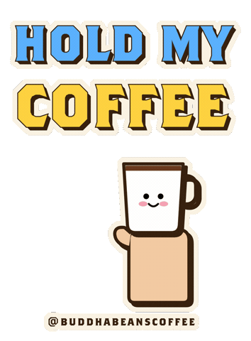 Hold My Sticker by buddhabeanscoffee