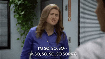 TV gif. In an office space, Jillian Bell as Jillian on Workaholics frowns, penitent, shaking her head while emphatically saying, "I'm so, so, so -- I'm so, so, so, so sorry," which appears as text.