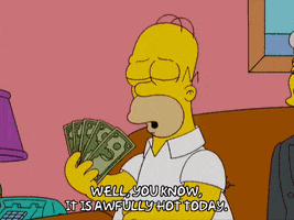 Simpsons gif. Homer is sitting at his couch and fans himself with a wad of cash as he smugly says, "Well, you know, it is awfully hot today."