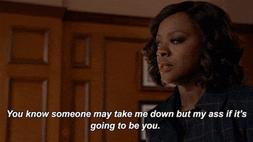 viola davis you know someone may take me down but my ass if its going to be you GIF by ABC Network