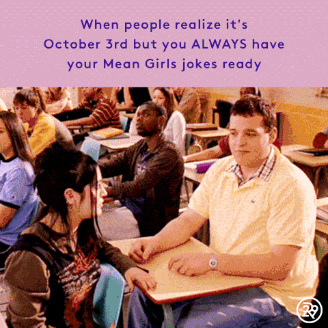 October 3 Mean Girls Day GIF by Refinery 29 GIFs