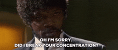 Pulp Fiction Oh Im Sorry Did I Break Your Concentration GIF