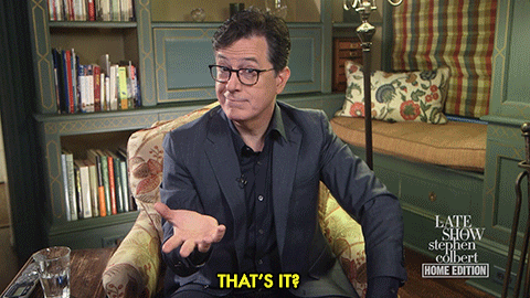 thats it stephen colbert GIF by The Late Show With Stephen Colbert