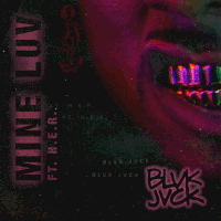 blvk jvck mine luv. h.e.r. GIF by Big Beat Records