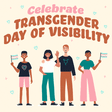 Celebrate Transgender Day of Visibility