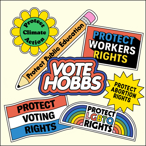 Digital art gif. Collection of stickers on a white background, brightly colored and full of energy, a flexing daisy that reads "protect climate action," a bobbing pencil that reads "protect public education," a waving flag that reads "protect voting rights," an oscillating marquee that reads "protect workers rights," a twirling dodecagram that reads "protect abortion rights," an oscillating rainbow that reads "protect LGBTQ rights," and front and center, a flashing neon sign that reads "Vote Hobbs."