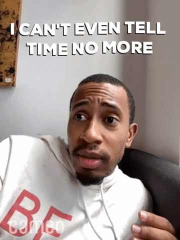 Celebrity gif. Kalen Allen speaks to us on Cameo while seated at a casual angle and wearing a white hoodie. Text, "I can't even tell time no more."