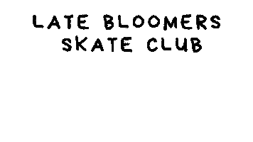 Late Bloomers Skate Club Sticker