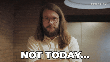 Not Today GIF by Redbrick
