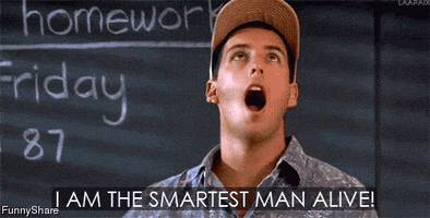 I Am The Smartest Man Alive Gifs Get The Best Gif On Giphy