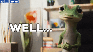 Ad gif. The Geico gecko spreads his hands out in front of him and says, "Well..." which appears as text.